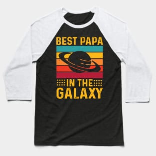 best papa in the galaxy | Best Dad in the galaxy Baseball T-Shirt